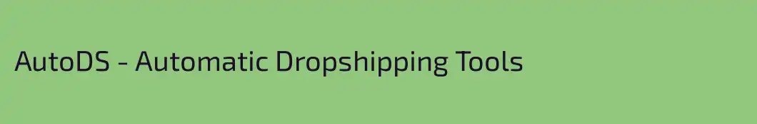 AutoDS - Automatic Dropshipping Tools